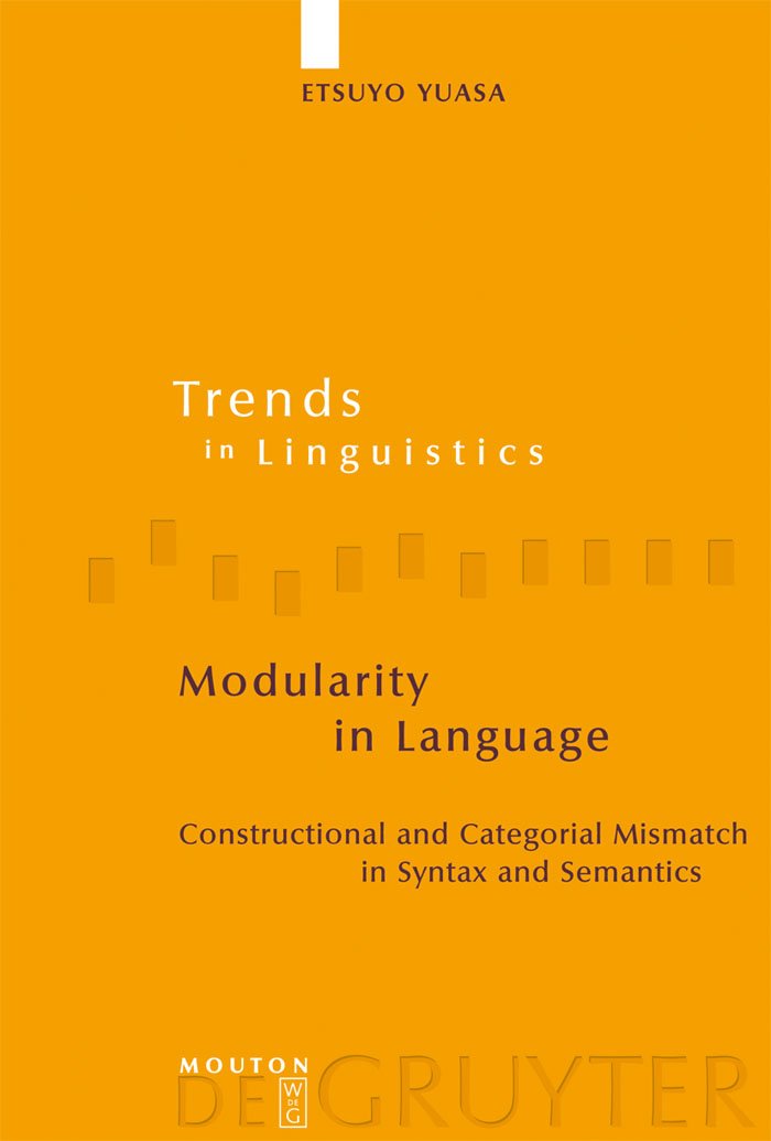 Modularity in Language: Constructional and Categorial Mismatch in Syntax and Semantics (Trends in Linguistics. Studies and Monog,Used