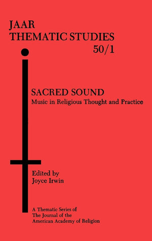 Sacred Sound: Music In Religious Thought And Practice (Aar Thematic Studies),New