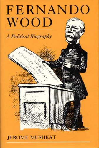 Fernando Wood: A Political Biography,Used