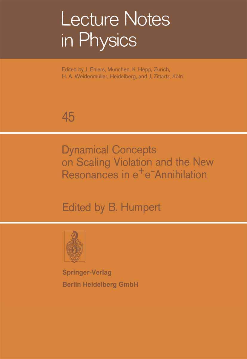 Dynamical Concepts on Scaling Violation and the New Resonances in e+e Annihilation (Lecture Notes in Physics, 45),Used