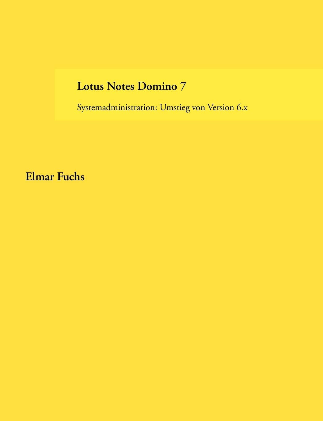 Lotus Notes Domino 7: Systemadministration: Umstieg von Version 6.x (German Edition),Used