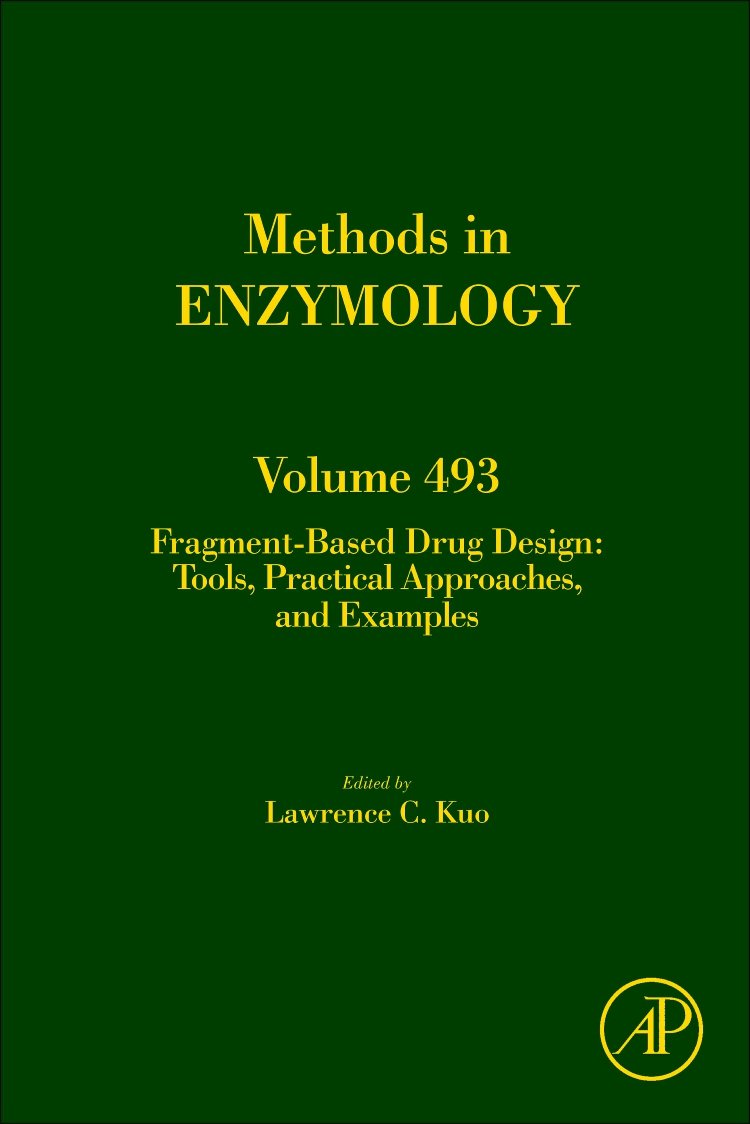 Fragment Based Drug Design: Tools, Practical Approaches, And Examples (Volume 493) (Methods In Enzymology, Volume 493)