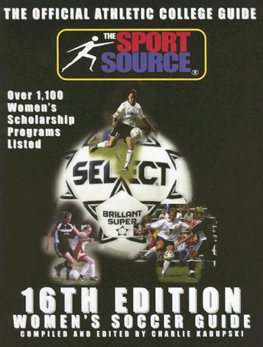 Womens Soccer Guide: The Official Athletic College Guide, Over 1,100 Women's Scholarship Programs Listed (Official Athletic Coll,Used