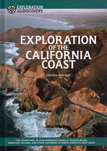 Exploration of the California Coast: The Adventures of Juan Rodriguez Cabrillo, Francis Drake, Sebastian Vizcaino, and Other Exp,Used