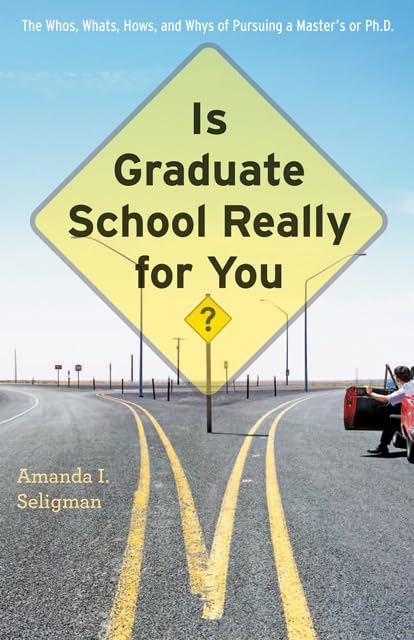 Is Graduate School Really for You?: The Whos, Whats, Hows, and Whys of Pursuing a Master's or Ph.D.,Used