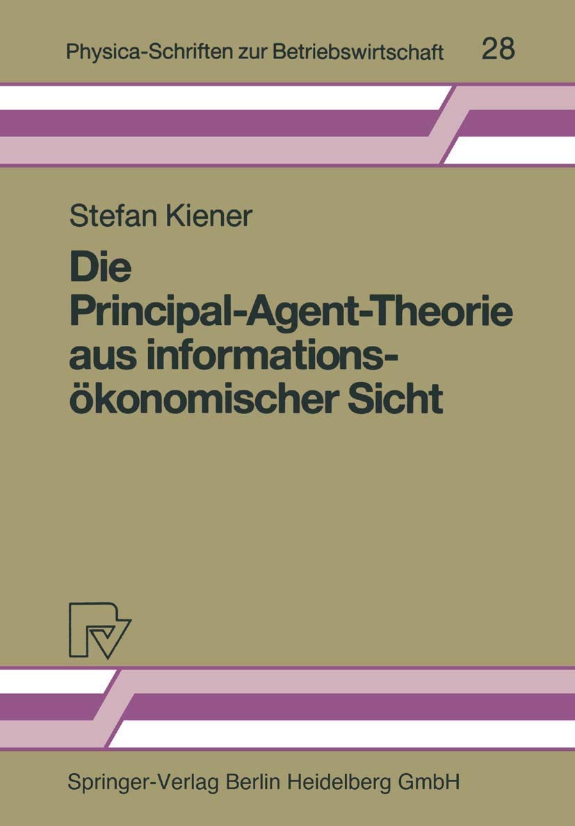 Die PrincipalAgentTheorie aus informationskonomischer Sicht (PhysicaSchriften zur Betriebswirtschaft, 28) (German Edition),Used