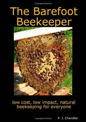 The Barefoot Beekeeper: A Simple, Sustainable Approach to Smallscale Beekeeping Using Top Bar Hives,Used
