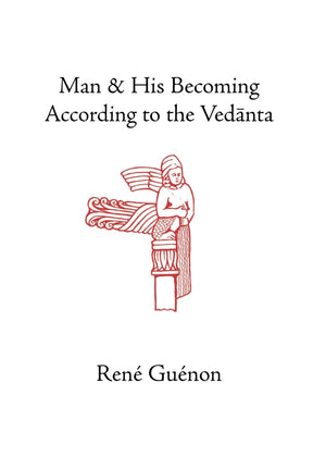 Man and His Becoming According to the Vedanta (Collected Works of Rene Guenon),Used
