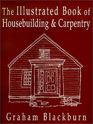 The Illustrated Book of Housebuilding and Carpentry,Used