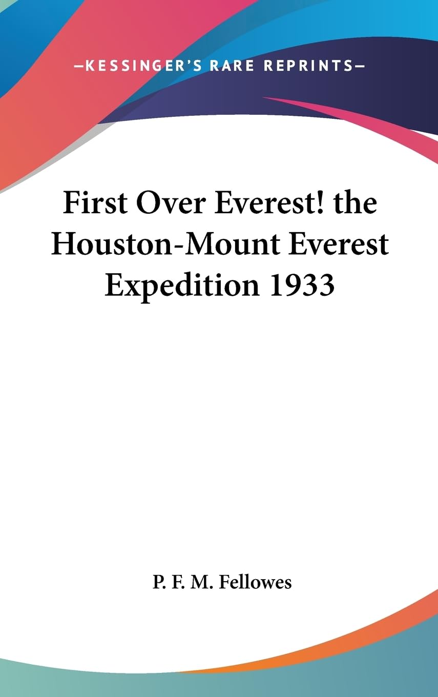 First Over Everest! The Houstonmount Everest Expedition 1933,Used