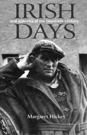 Irish Days: Oral Histories of the Twentieth Century,Used