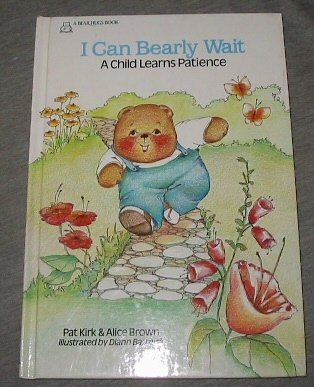 I Can Bearly Wait: A Child Learns Patience (Bear Hugs Ser.),Used
