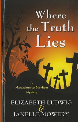 Where the Truth Lies (A Massachusetts Mayhem Myster; Thorndike Press Large Print Christian Mystery),Used