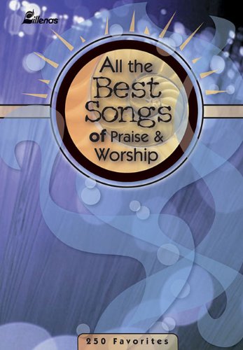 All the Best Songs of Praise & Worship: 250 Favorites,Used