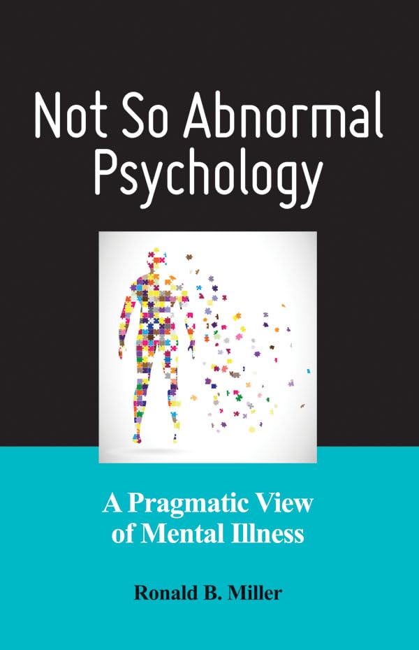 Not So Abnormal Psychology: A Pragmatic View of Mental Illness,New