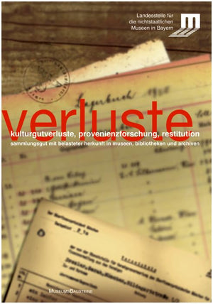 Kulturgutverluste, Provenienzforschung, Restitution: Sammlungsgut mit belasteter Herkunft in Museen, Bibliotheken und Archiven (,Used