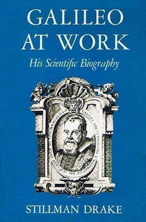 Galileo at Work: His Scientific Biography,Used