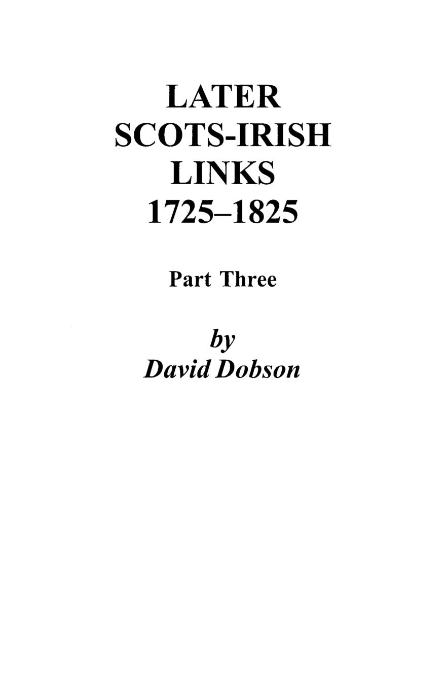 Later Scotsirish Links, 17251825: Part Three,New
