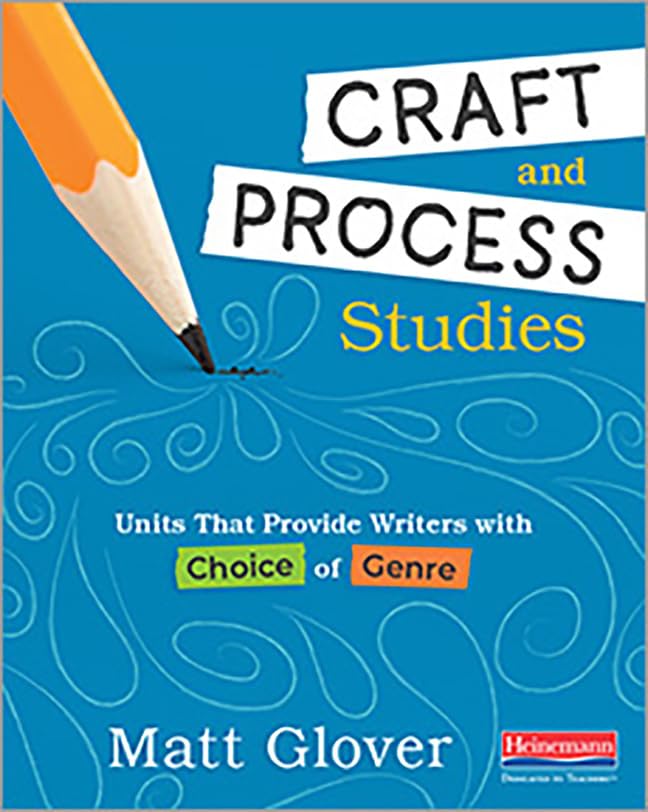 Craft and Process Studies: Units That Provide Writers with Choice of Genre,Used