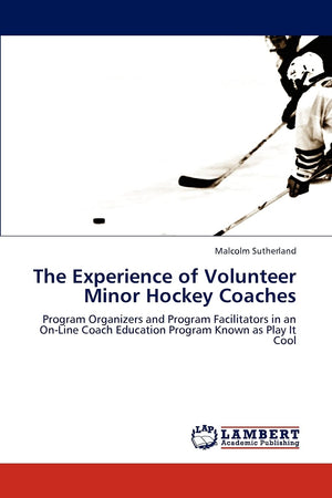 The Experience of Volunteer Minor Hockey Coaches: Program Organizers and Program Facilitators in an OnLine Coach Education Prog,Used