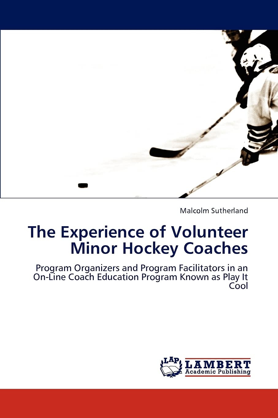 The Experience of Volunteer Minor Hockey Coaches: Program Organizers and Program Facilitators in an OnLine Coach Education Prog,Used