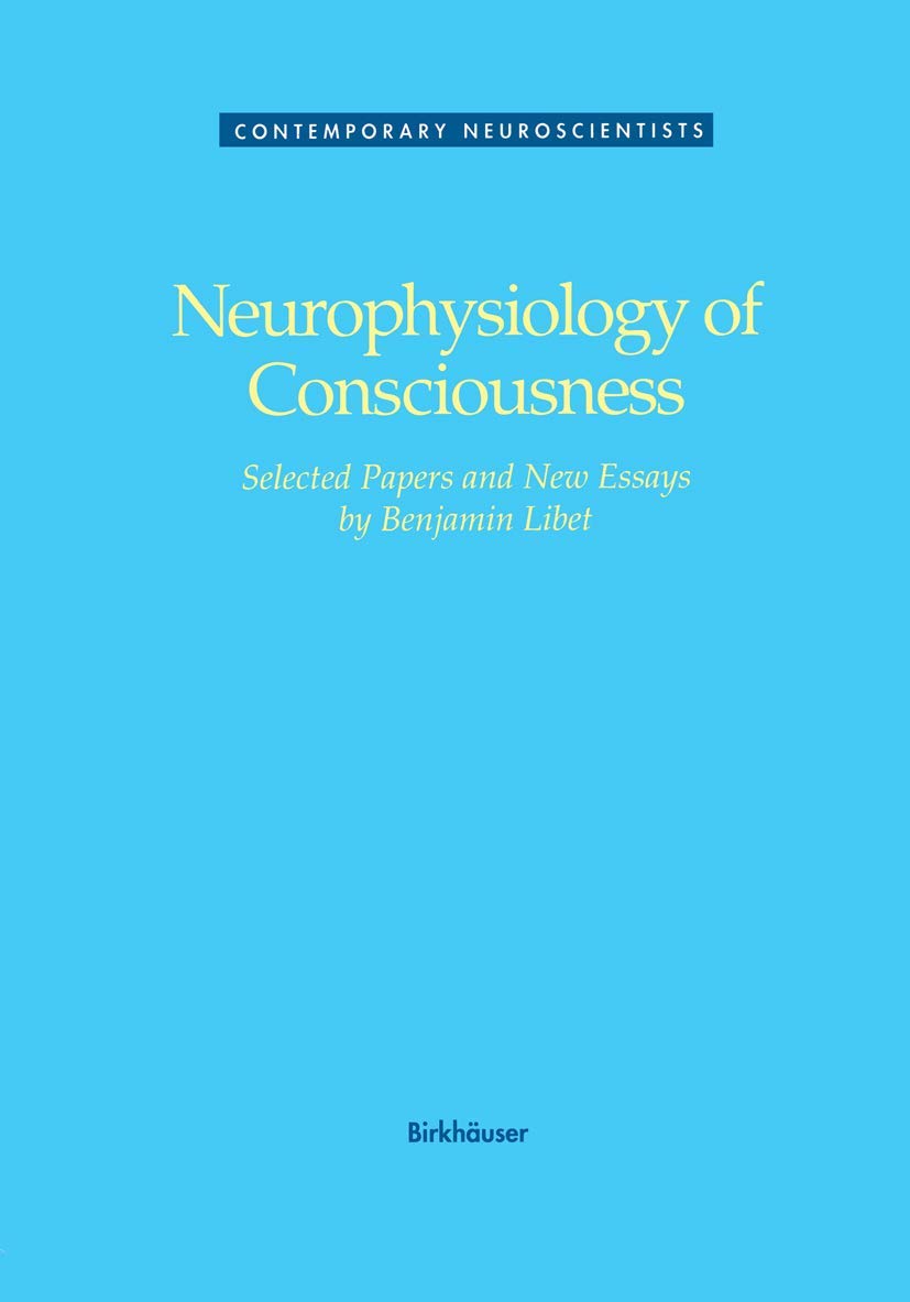 Neurophysiology of Consciousness: selected papers and new essays (Contemporary Neuroscientists)