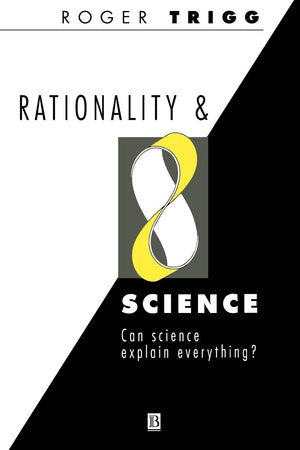 Rationality and Science: Can Science Explain Everything?,New