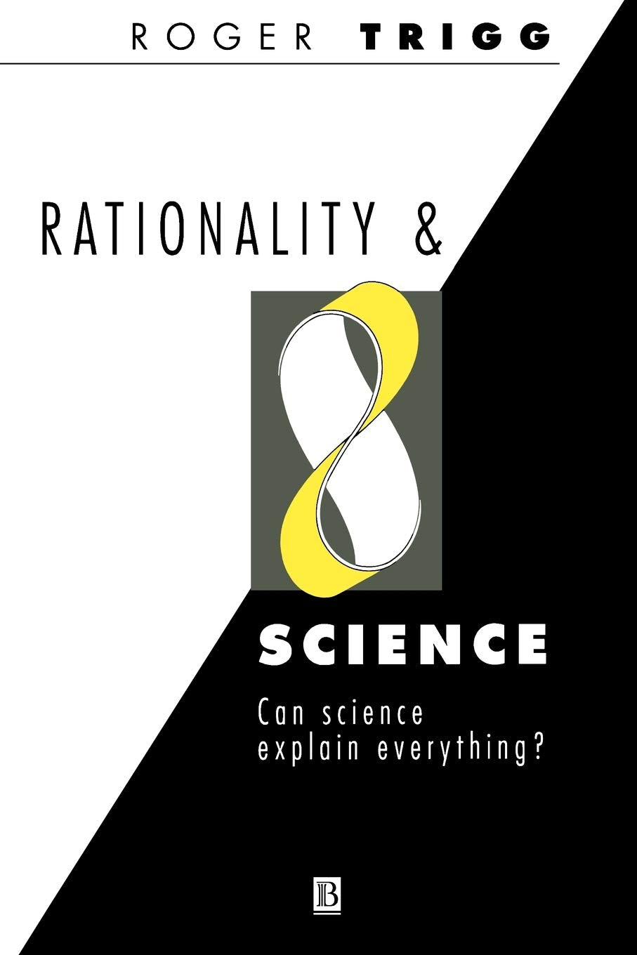 Rationality and Science: Can Science Explain Everything?,New