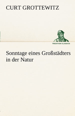 Sonntage Eines Grossstadters in Der Natur (German Edition),Used