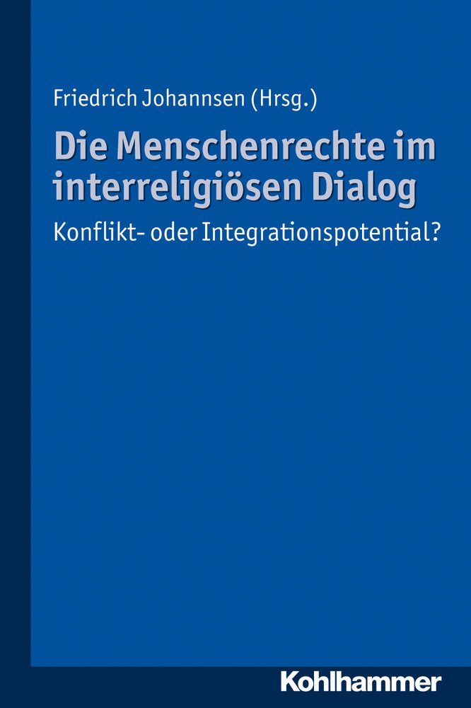 Die Menschenrechte Im Interreligiosen Dialog: Konflikt Oder Integrationspotential? (Religion Im Kulturellen Kontext) (German Ed,Used