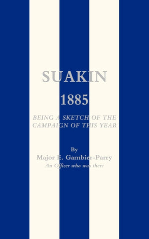 Suakin, 1885: Being A Sketch Of The Campaign Of This Year: Suakin, 1885: Being A Sketch Of The Campaign Of This Year,Used