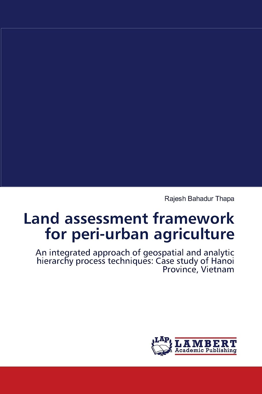 Land assessment framework for periurban agriculture: An integrated approach of geospatial and analytic hierarchy process techni,Used