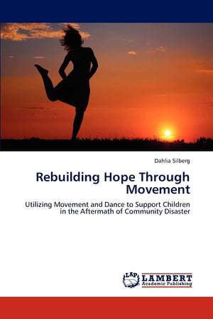 Rebuilding Hope Through Movement: Utilizing Movement and Dance to Support Children in the Aftermath of Community Disaster,Used