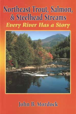 Northeast Trout, Salmon, and Steelhead Streams: Every River Has a Story,Used