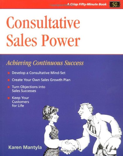 Consultative Sales Power: Achieving Sales Excellence (FiftyMinute Series),Used