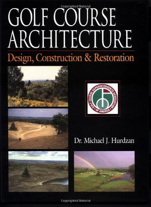 Golf Course Architecture: Design, Construction & Restoration,Used