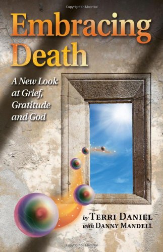 Embracing Death: A New Look at Grief, Gratitude and God,Used