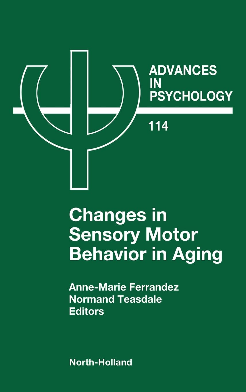 Changes in Sensory Motor Behavior in Aging (Volume 114) (Advances in Psychology, Volume 114),Used