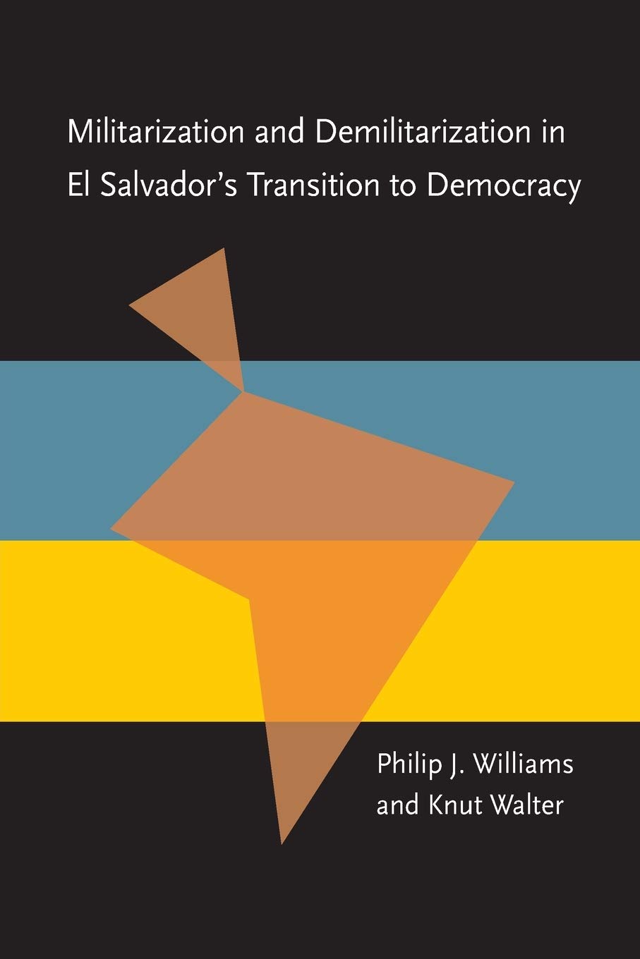 Militarization And Demilitarization In El Salvadors Transition To Democracy (Pitt Latin American Series),New