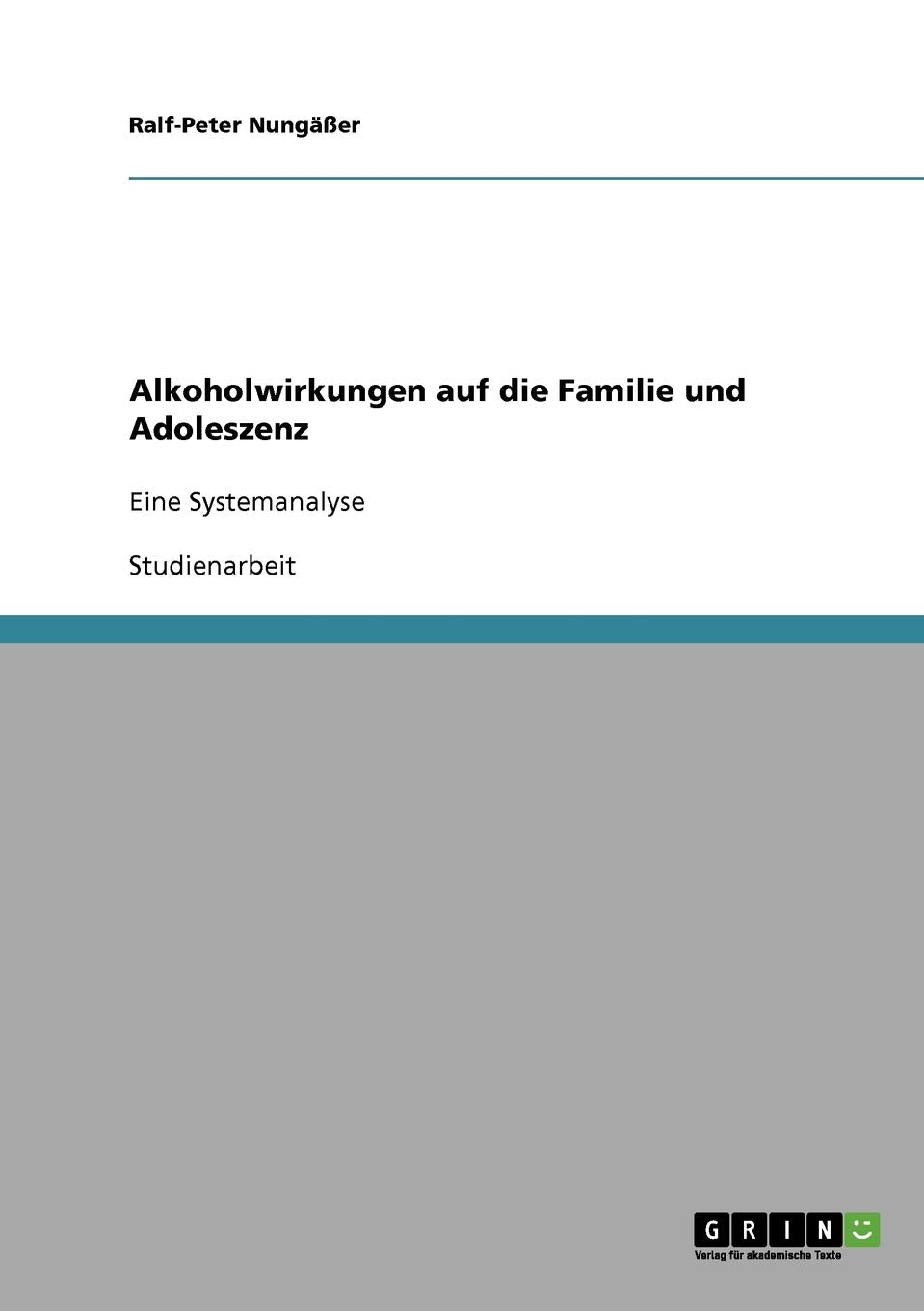 Alkoholwirkungen Auf Die Familie Und Adoleszenz: Eine Systemanalyse (German Edition),Used