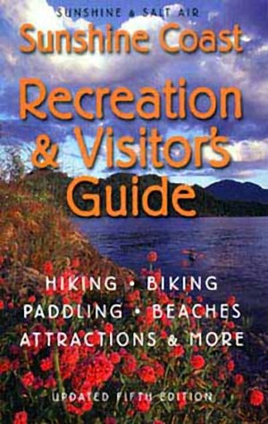 Sunshine & Salt Air: The Sunshine Coast Recreation and Visitor's Guide,Used