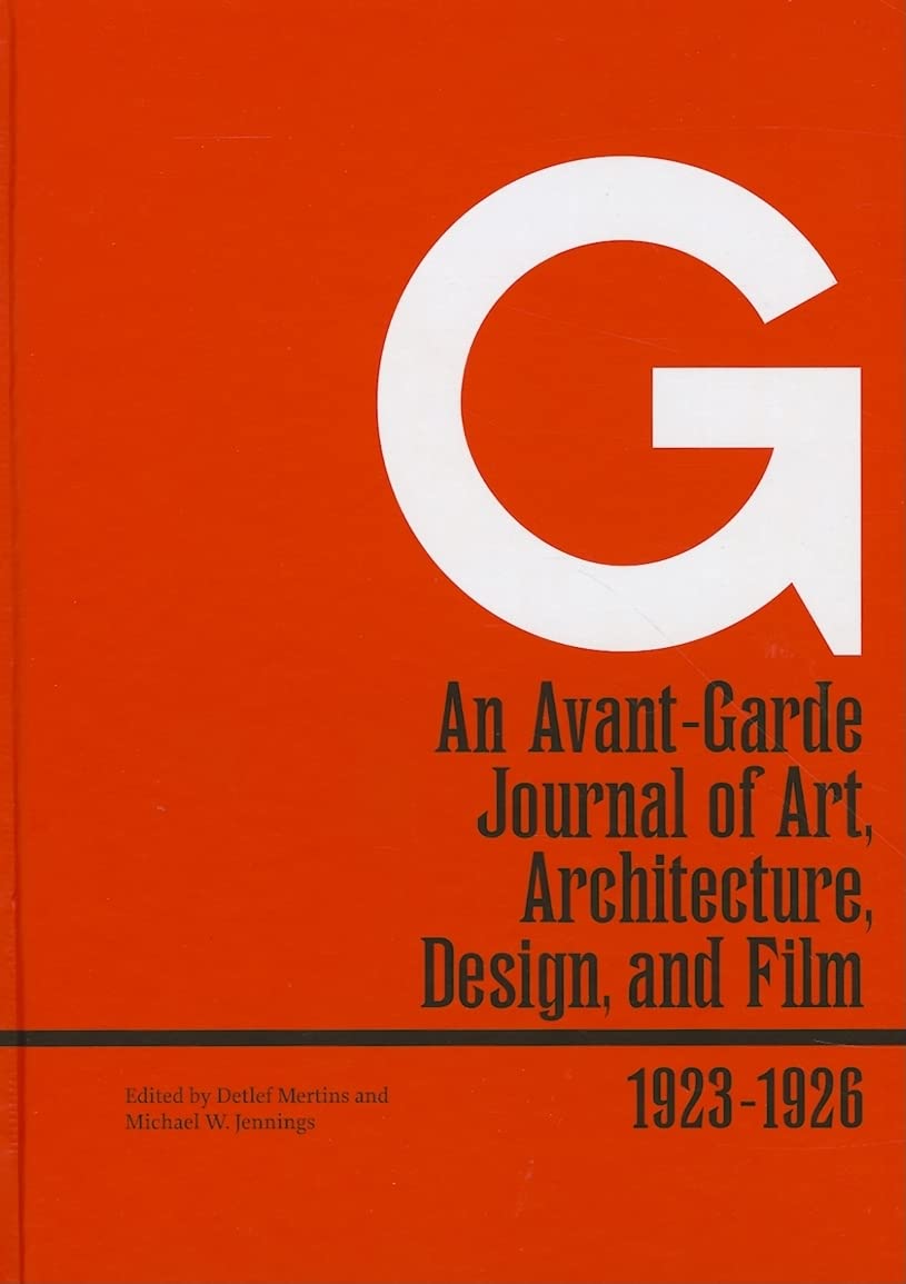G: An Avantgarde Journal Of Art, Architecture, Design, And Film, 19231926