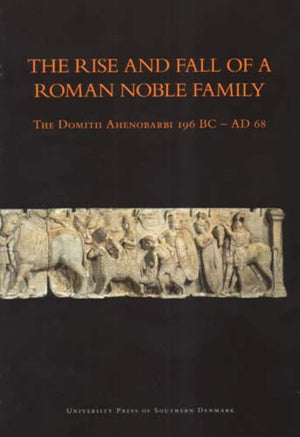 The Rise and Fall of a Roman Noble Family: The Domitii Ahenobarbi 196 BC  AD 68,Used