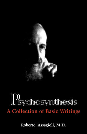 Psychosynthesis: A Collection Of Basic Writings,New
