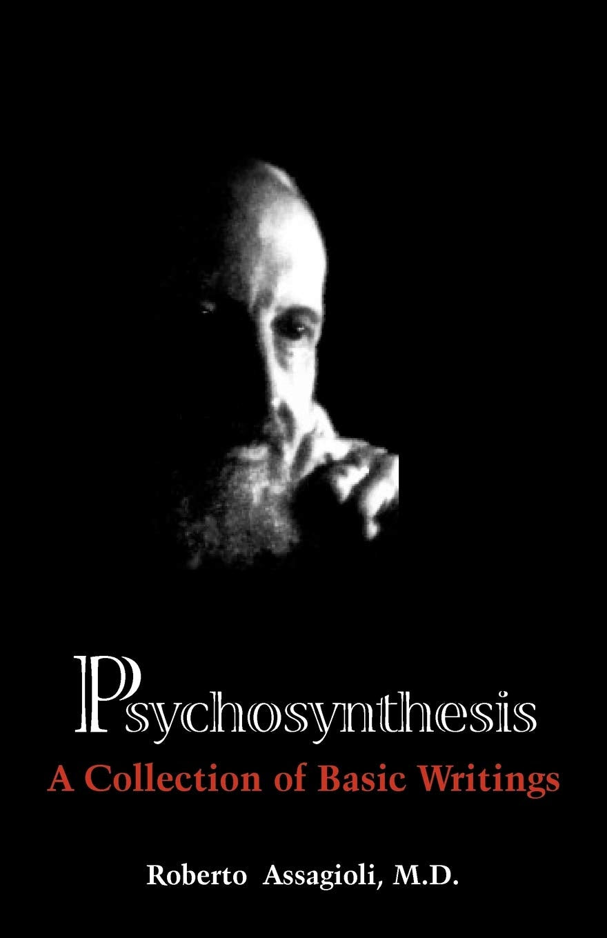 Psychosynthesis: A Collection Of Basic Writings,New