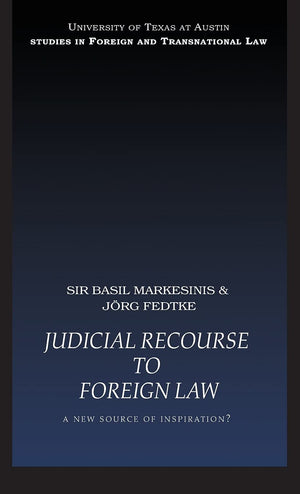 Judicial Recourse to Foreign Law: A New Source of Inspiration? (UT Austin Studies in Foreign and Transnational Law),Used