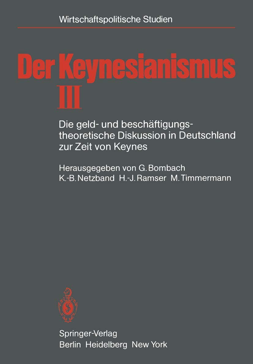 Der Keynesianismus: Die geld und beschftigungstheoretische Diskussion in Deutschland zur Zeit von Keynes Dokumente und Analysen,Used