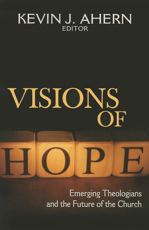 Visions Of Hope: Emerging Theologians And The Future Of The Church,Used