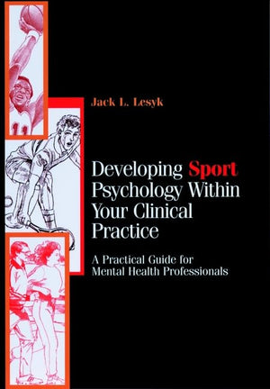 Developing Sport Psychology Within Your Clinical Practice: A Practical Guide for Mental Health Professionals,Used