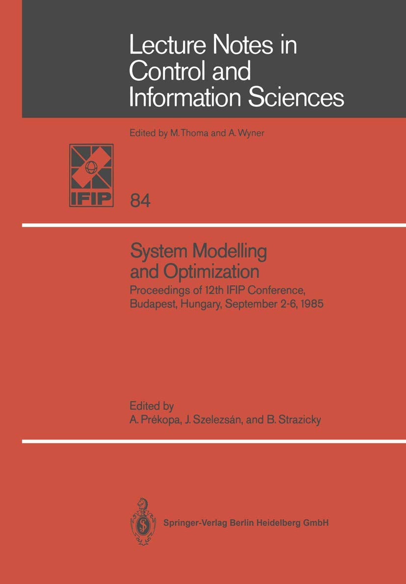 System Modelling and Optimization: Proceedings of the 12th Ifip Conference, Budapest, Hungary, September 26, 1985 (Lecture Note,Used